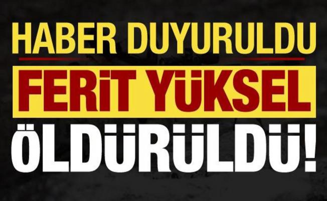 Son dakika: PKK'nın kritik ismi Ferit Yüksel'in ölüm haberi doğrulandı!