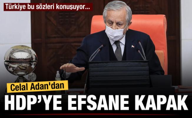 TBMM Başkanvekili Celal Adan'dan HDP'ye kapak gibi sözler