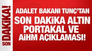 Adalet Bakanı Tunç'tan son dakika Altın Portakal ve AİHM açıklaması!