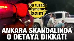 Ankara skandalında o detaya dikkat! 'Bu tuzağa düşmemek lazım'