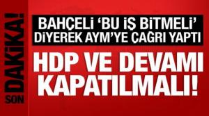 Bahçeli: HDP ve devamı kapatılmalıdır!