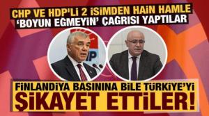 CHP ve HDP'li 2 isimden hain hamle: Finladiya basınına konuştular, akıllara zarar sözler..