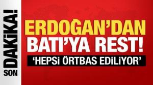 Cumhurbaşkanı Erdoğan'dan Batı'ya rest: Hepsi örtbas ediliyor!