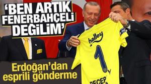 Cumhurbaşkanı Erdoğan'dan esprili gönderme: Artık Fenerbahçeli değilim
