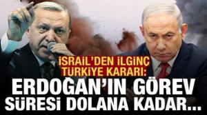 İsrail'den Türkiye'ye misilleme: Erdoğan'ın görev süresi dolana kadar...
