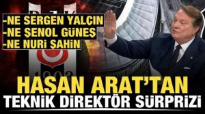 Ne Sergen Yalçın, ne Şenol Güneş, ne Nuri Şahin! Hasan Arat'tan teknik direktör açıklaması