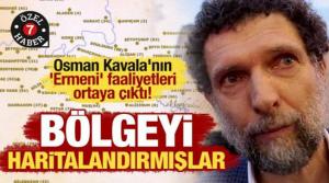 Osman Kavala'nın 'Ermeni' faaliyetleri ortaya çıktı! Bölgeyi haritalandırmışlar