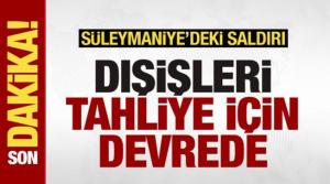 Süleymaniye'deki saldırı! Dışişleri Bakanlığı Türk vatandaşları için devreye girdi