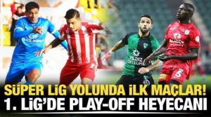 Süper Lig yolunda ilk maçlar: 1. Lig'de play-off heyecanı