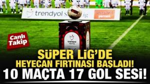 Süper Lig'de 10 maçta ikinci yarı! CANLI