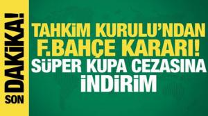 Tahkim Kurulu'ndan Fenerbahçe kararı! Süper Kupa cezasına indirim