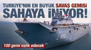 TCG Anadolu sahaya iniyor... 100 savaş gemisiyle gövde gösterisi