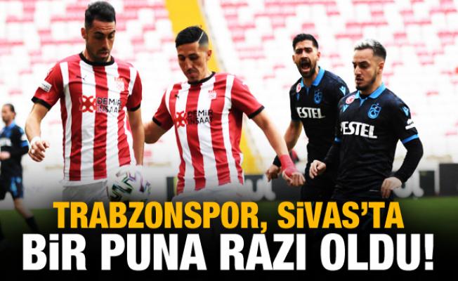 Trabzonspor, Sivas'ta bir puana razı oldu