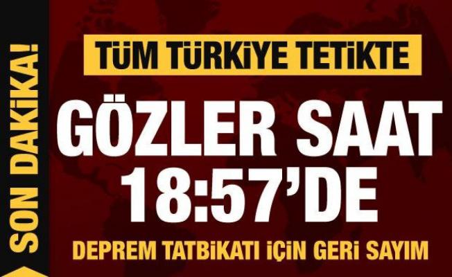 Tüm Türkiye deprem tatbikatı için tetikte! Gözler saat 18:57'ye çevrildi