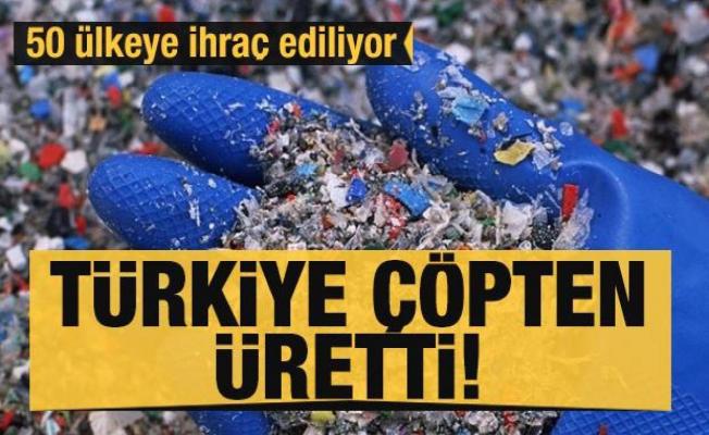 Türkiye çöpten üretti: 50 ülkeye ihraç ediliyor