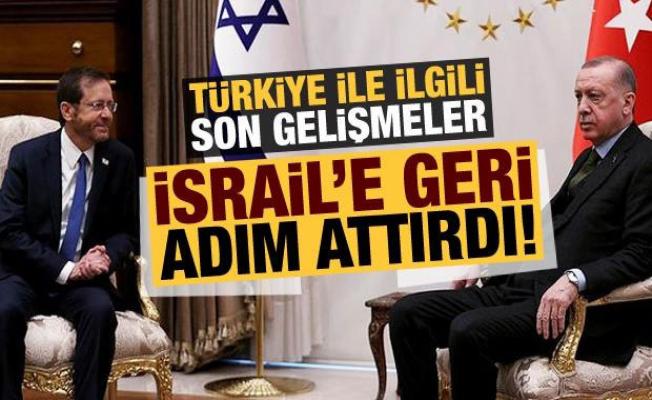 Türkiye ile ilgili son gelişmeler İsrail'e geri adım attırdı! 