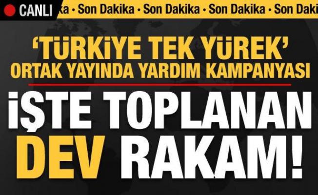 'Türkiye Tek Yürek' ortak yayında yardım kampanyası: İşte toplanan dev bağış miktarı...