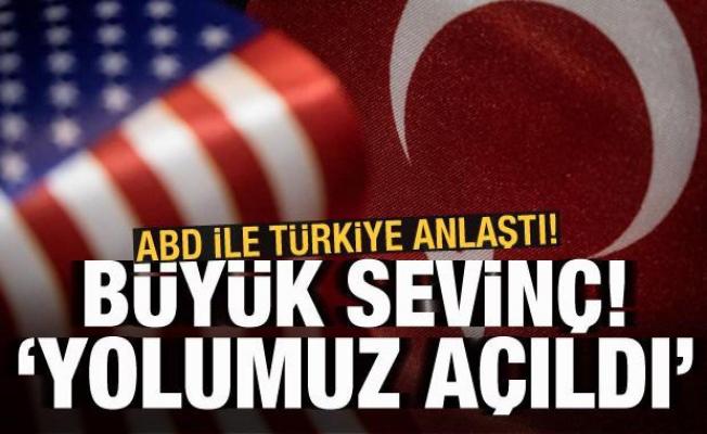 Türkiye ve ABD anlaştı! Büyük sevinç: Yolumuz açıldı