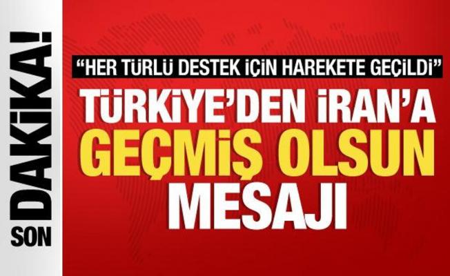 Türkiye'den İran'a 'Geçmiş olsun' mesajı