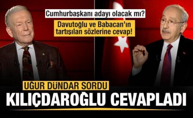 Uğur Dündar sordu Kemal Kılıçdaroğlu cevapladı: Babacan, Davutoğlu ve adaylık açıklaması