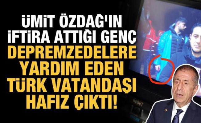 Ümit Özdağ'ın iftira attığı genç, depremzedelere yardım eden Türk vatandaşı hafız çıktı!