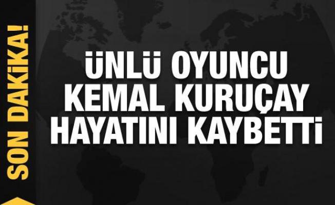 Ünlü oyuncu Kemal Kuruçay hayatını kaybetti