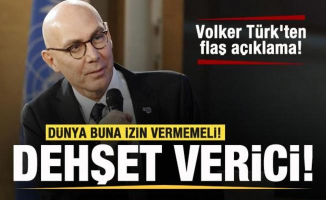 Volker Türk'ten flaş açıklama: Dehşet verici! Dünya buna izin vermemeli